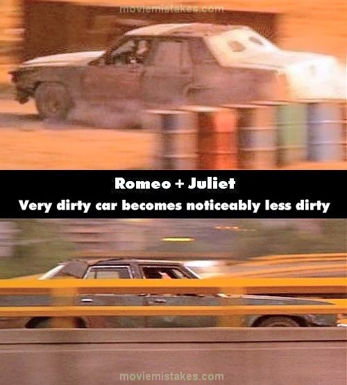 Phim Romeo and Juliet, cảnh Romeo và người bạn lái xe đến nhà thờ, chiếc xe ô tô rất bẩn. Nhưng khi họ đến nơi, chiếc xe lại sạch bóng. Trong trường hợp họ đang vội và Romeo đang bị cảnh sát truy nã thì rất ít khả năng họ đi rửa xe.